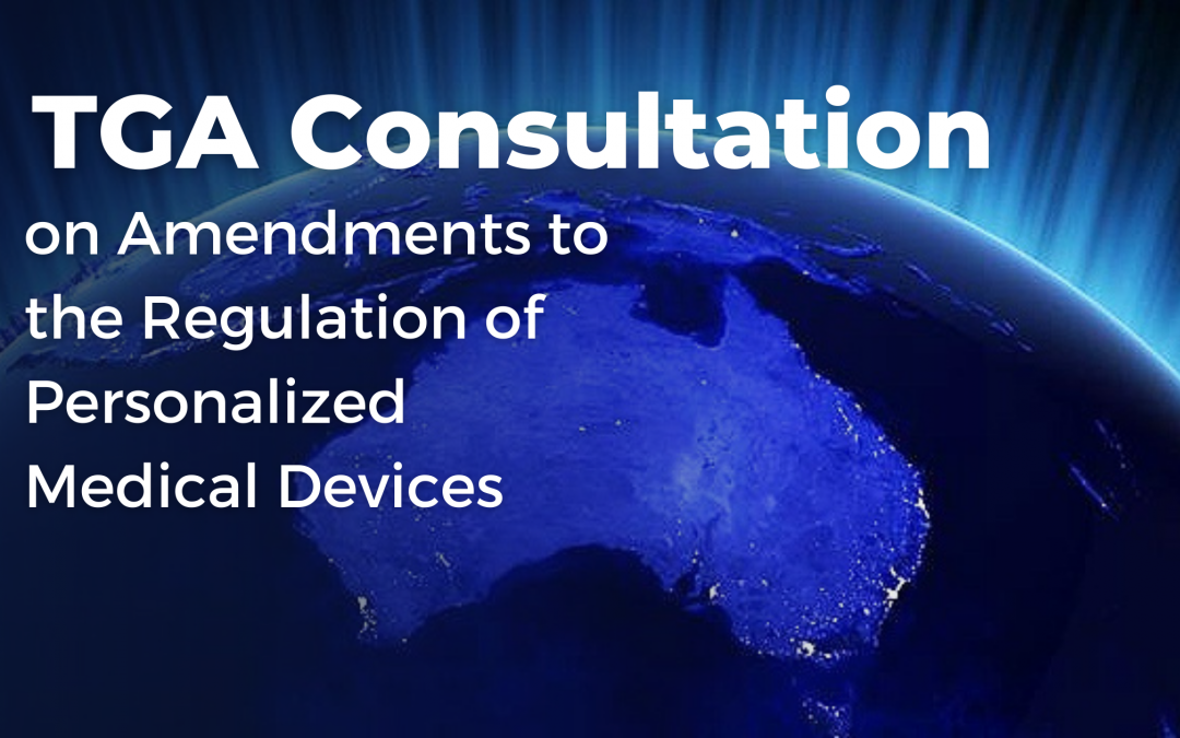 TGA Consultation on Amendments to Regulation of Personalized Medical Devices