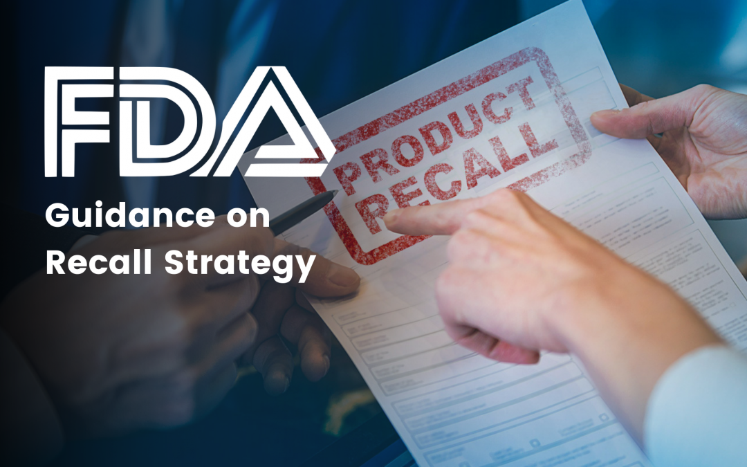FDA Guidance on Recall Strategy: Development and Execution