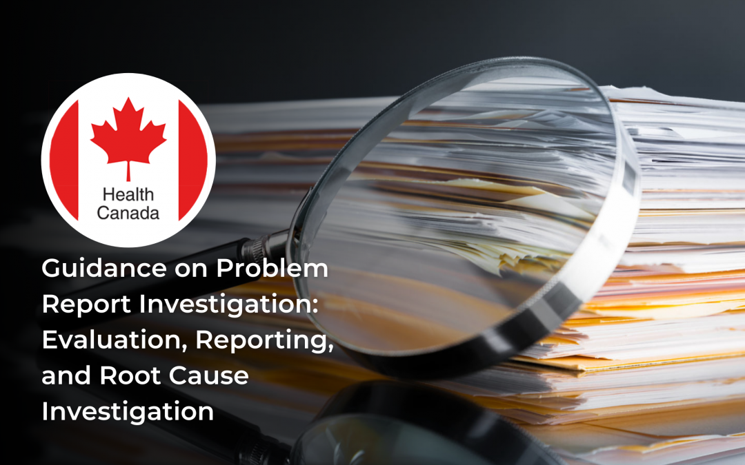 Health Canada Guidance on Problem Report Investigation: Evaluation, Reporting, and Root Cause Investigation