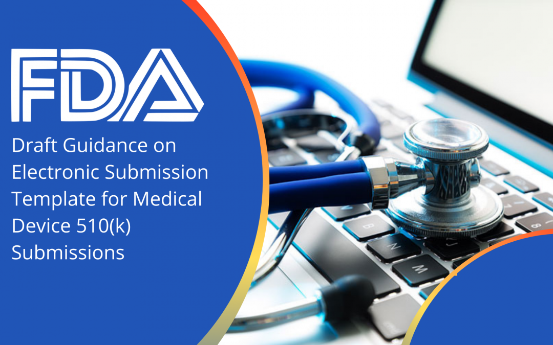 FDA Draft Guidance on Electronic Submission Template for Medical Device 510(k) Submissions