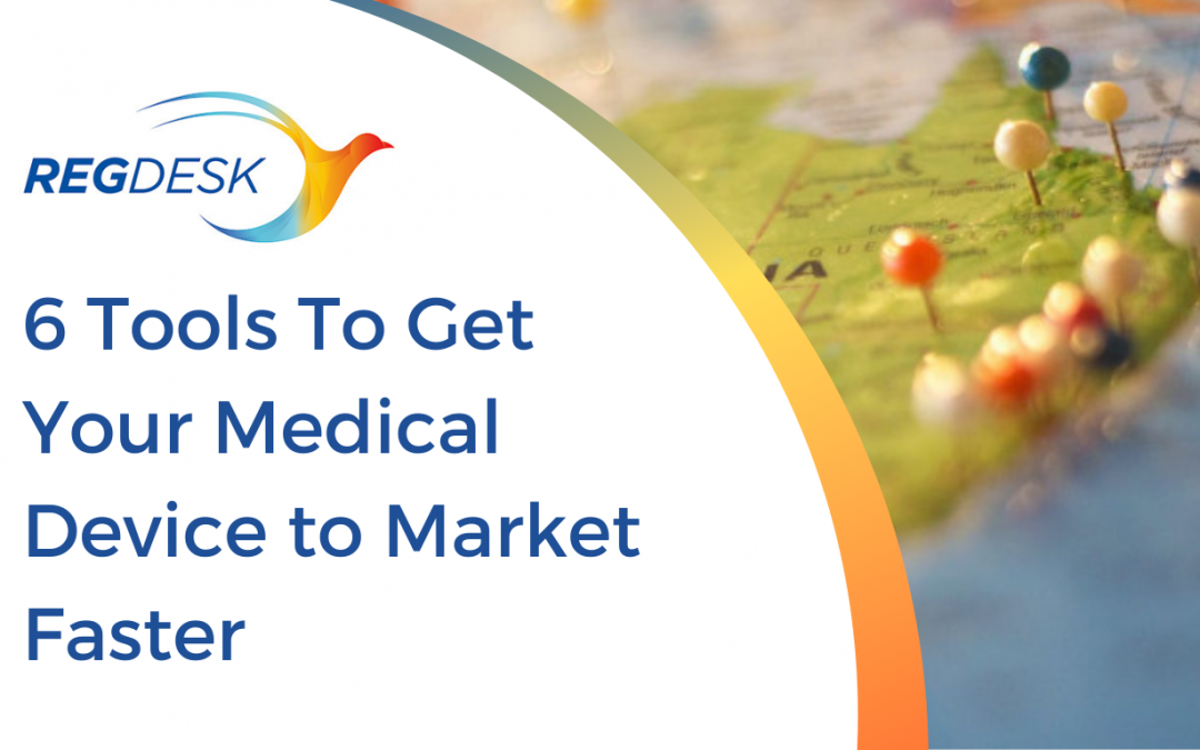 RegDesk Presents 6 Tools to Get Your Medical Device to Market Fastero Market Faster