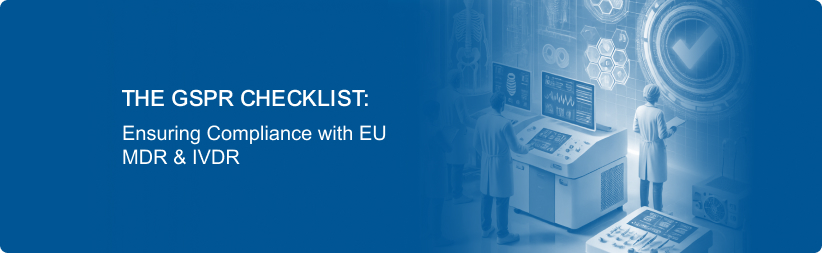 The GSPR Checklist: Ensuring Compliance with EU MDR & IVDR