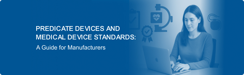 Predicate Devices and Medical Device Standards: A Guide for Manufacturers